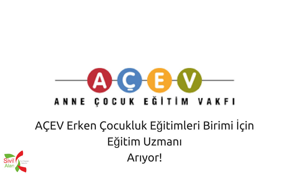 AÇEV Erken Çocukluk Eğitimleri Birimi İçin Eğitim Uzmanı Arıyor