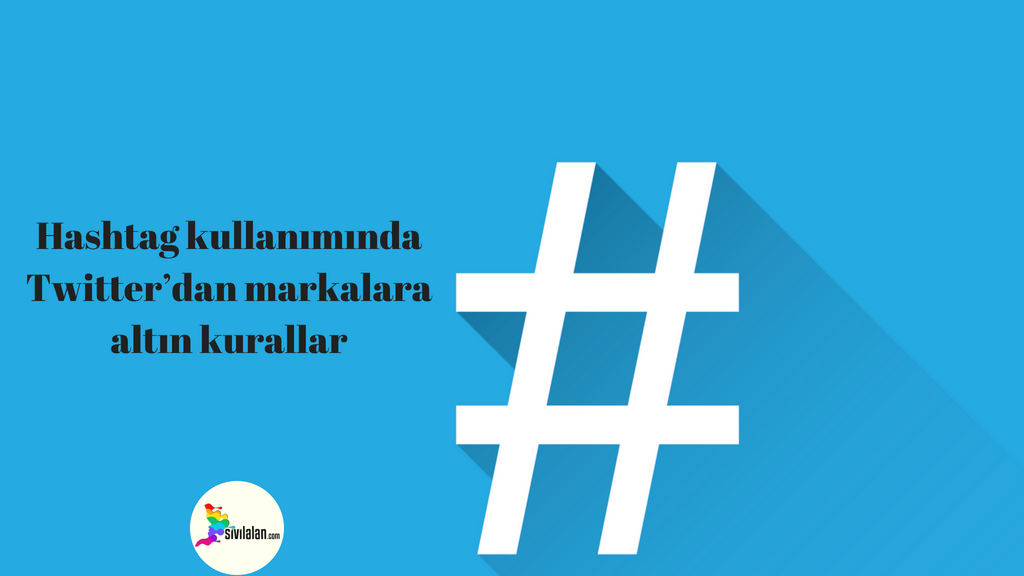 Hashtag kullanımında Twitter’dan markalara altın kurallar