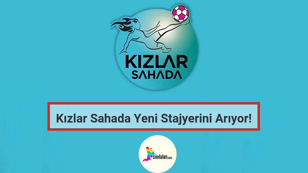 Kızlar Sahada Yeni Stajyerini Arıyor!