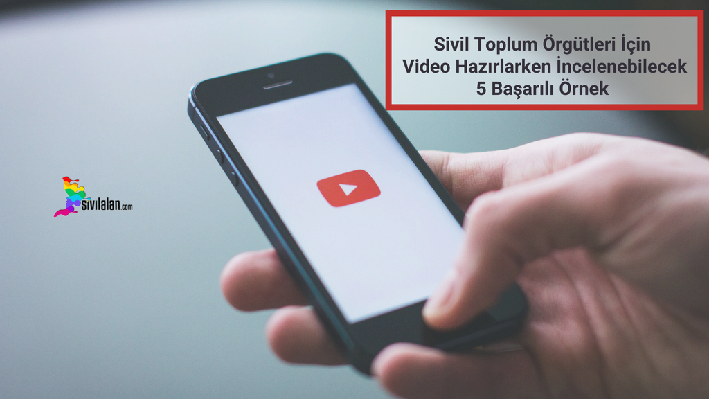 Sivil Toplum Örgütleri İçin Video Hazırlarken İncelenebilecek 5 Başarılı Örnek