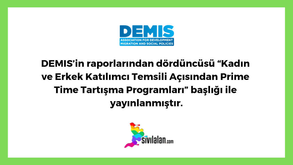 DEMIS’in raporlarından dördüncüsü “Kadın ve Erkek Katılımcı Temsili Açısından Prime Time Tartışma Programları” başlığı ile yayınlanmıştır.