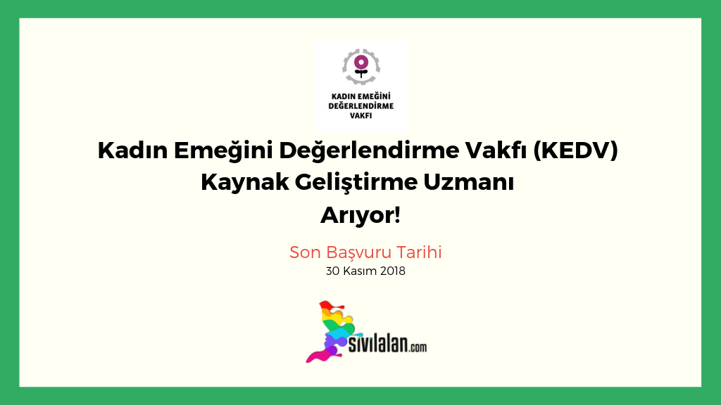 Kadın Emeğini Değerlendirme Vakfı (KEDV) Kaynak Geliştirme Uzmanı Arıyor!