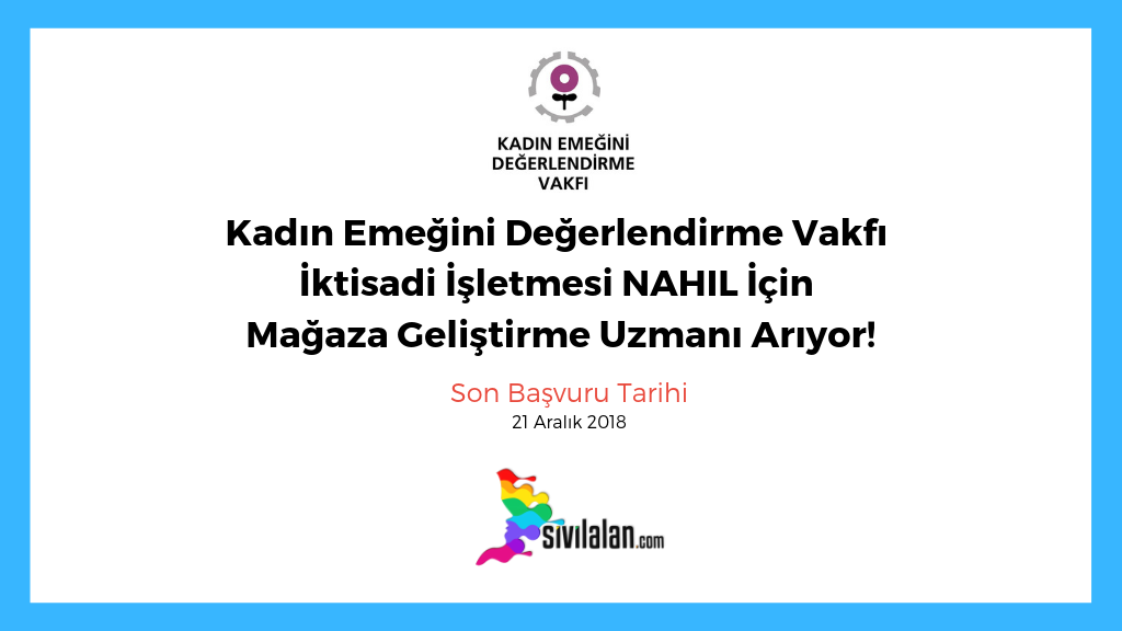 Kadın Emeğini Değerlendirme Vakfı İktisadi İşletmesi NAHIL İçin “Mağaza Geliştirme Uzmanı Arıyor!