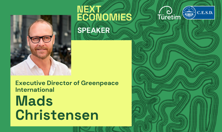 Ekonomide Acil Dönüşüm Çağrısı'na Greenpeace International Genel Direktörü Mads Christensen de Katılıyor